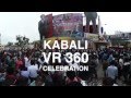 Rajinikanth's Kabali in VR 360 : First day First show  Celebrations