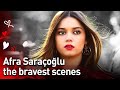 Afra Saraçoğlu The Bravest Scenes 