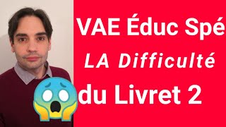 VAE ES livret 2 : la difficulté!