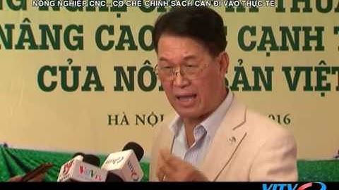 VITV - Tiêu điểm kinh tế - Nông nghiệp công nghệ cao: cơ chế chính sách cần đi vào thực tế