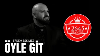 Erdem Eskimez - Öyle Git (Official Video)