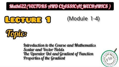 math622(vector and classical mechanics) || lecture 1 module(1-4)*iqraazhar*