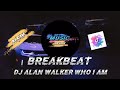 DJ ALAN WALKER - WHO I AM BREAKBEAT