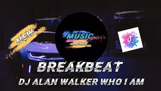 DJ ALAN WALKER - WHO I AM BREAKBEAT