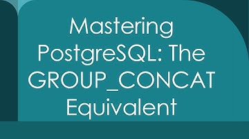 Mastering PostgreSQL: The GROUP_CONCAT Equivalent