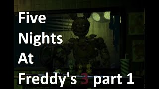 Well his jumpscare is underwhelming to say the least! Five Night's at Freddy's 3 part 1