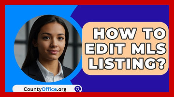 How To Edit MLS Listing? - CountyOffice.org