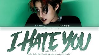 WOODZ (조승연) - 'I hate you (난 너 없이)' Lyrics (Color Coded_Han_Rom_Eng)