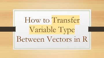 How to Transfer Variable Type Between Vectors in R