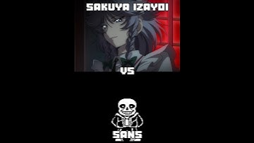 Sakuya Izayoi vs Sans (Touhou 6: Embodiment of Scarlet Devil | Undertale)