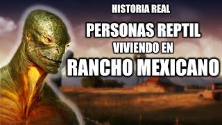 En el Rancho de Mi Abuelo Viven Personas Reptil Bajo Tierra: Historia Real de México