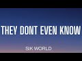 SIK WORLD THEY DONT EVEN KNOW LYRICS mp3