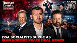 SOCIALIST REVOLUTION SURGES AS HORMUZ PEACE DEAL NEARS | HUMAN EVENTS DAILY W JACK POSOBIEC