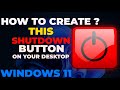 HOW TO CREATE A SHUTDOWN BUTTON ON DESKTOP