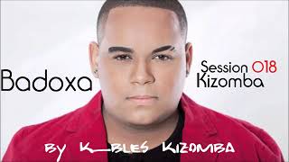 BADOXA Kizomba Session 018 by Dj K_BLES