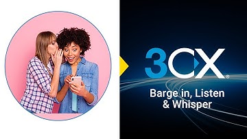 Barge In, Listen & Whisper on 3CX V20