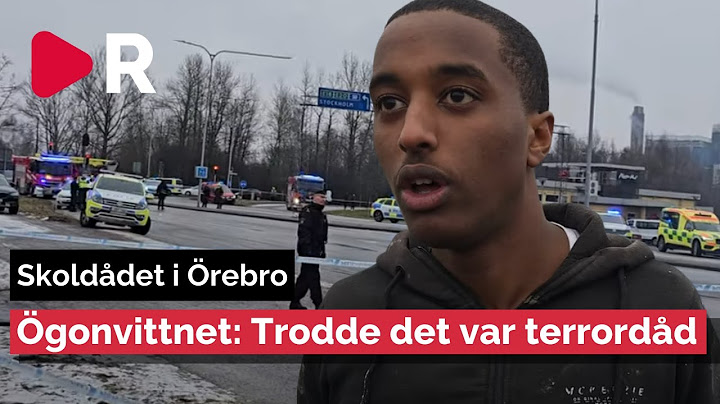 "Jag tror det var ett terrordåd" – elev vittnar om skolskjutningen i Örebro