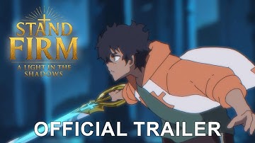 Stand Firm: A Light in the Shadows — Official Trailer