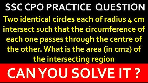 Two identical circles each of radius 4 cm intersect | SSC CPO PAST YEAR QUESTION  |  VTIORR CLASSES