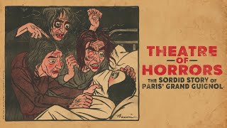 Theatre Of Horrors: The Sordid Story Of Paris' Grand Guignol |  Trailer