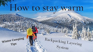Staying warm in winter / part 3 / Layering System for Cold Weather / Winter camping tips