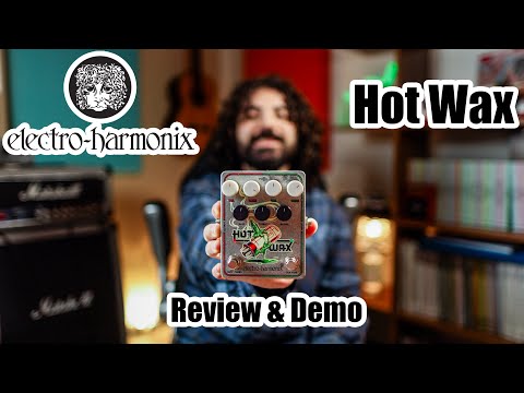 Electro Harmonix Hot Wax | Review & Demo - YouTube