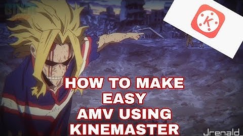 How to make your own anime AMV using kinemaster (Easy)