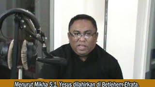 Pdt. Esra Soru : YESUS LAHIR DI BETLEHEM-EFRATA. EFRATA ITU APA?