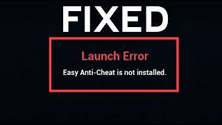 How to Fix Easy Anti-Cheat Is Not Installed Error 2026 | Launch Error Fixed for All Games