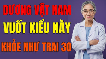 80 tuổi vẫn cứng nếu cứ làm thế này, bác sĩ cũng ngỡ ngàng – Sức khỏe người cao tuổi