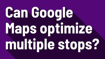 Can Google Maps optimize multiple stops?