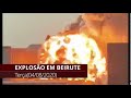 Vídeo - FORTE EXPLOSÃO NA REGIÃO PORTUÁRIA DE BEIRUTE DEIXA VÁRIOS FERIDOS