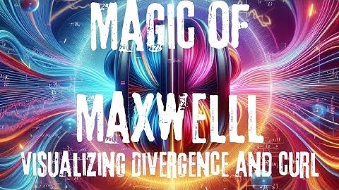 Magic of Maxwell equation: Visualizing of Divergence and Curl