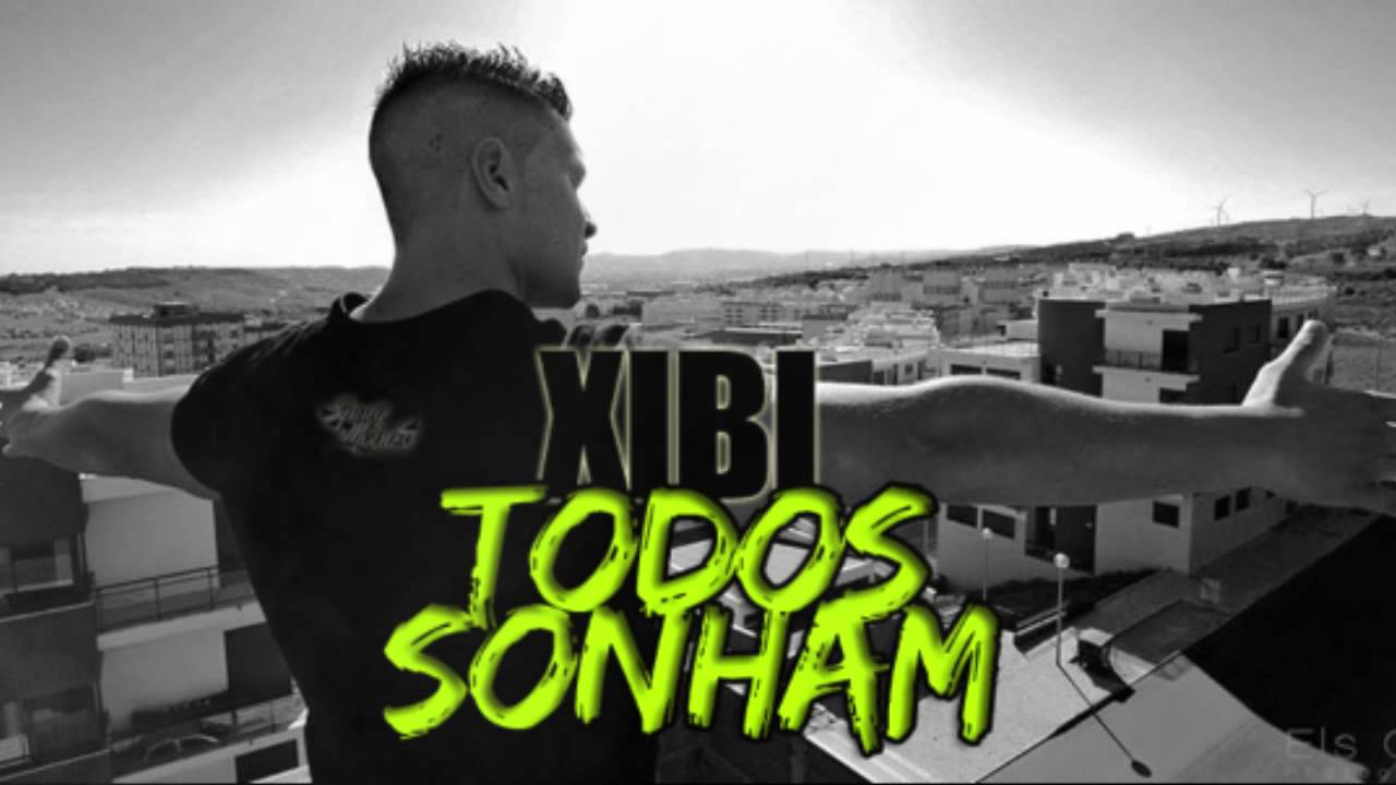 Xibi - Todos Sonham