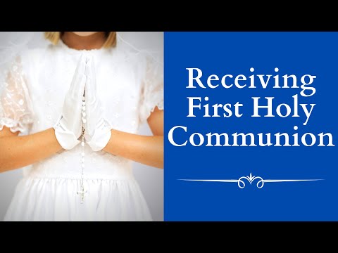 How to Receive Your First Holy Communion