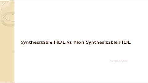 Explained Synthesizable HDL vs Non Synthesizable HDL in VLSI