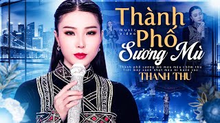 Thành Phố Sương Mù - Thanh Thư | Bolero Phối Mới Ngọt Lịm Tim (Official MV)