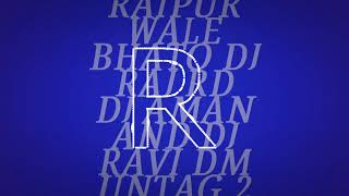 RAIPUR WALE BHATO DJ RAJ RD DJ AMAN RAVI DM  36GARH UT SONG