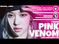 Blackpink - Pink Venom | Line Distribution | Born Pink Album