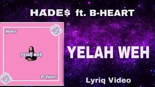 Hade$ - Yelah Weh ft. B-Heart (Lyric Video by Lyriq Video)