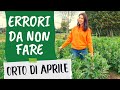 ORTO di APRILE: 5 errori da evitare