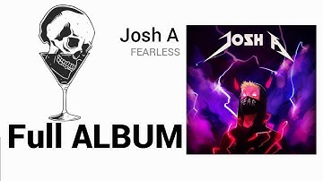 Josh A  - Fearless (Full Album)