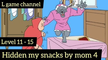 Hidden my snacks by mom 4 gameplay | level 11 - 15 | l game channel | android & ios gameplay