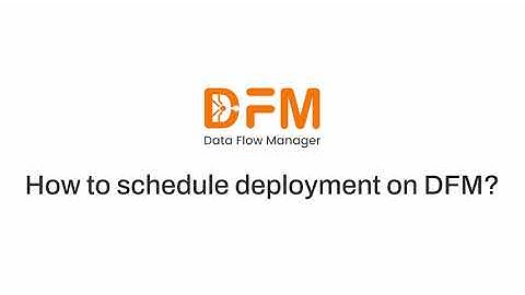 DFM Tutorial: Schedule Deployments Effortlessly in Data Flow Manager