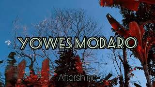 YOWES MODARO || Aftershine (Lyrics)