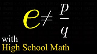 Prove e is Irrational with High School Math