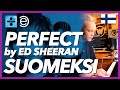 Perfect by ed sheeran suomiversio