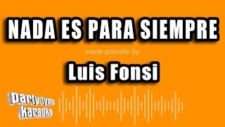 Luis Fonsi - Nada Es Para Siempre (Versión Karaoke) Resimi