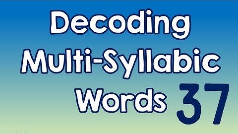 Decoding Multi-Syllabic Words episode 37