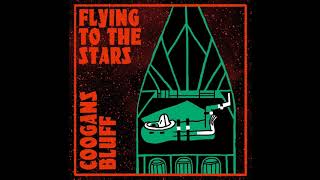 COOGANS BLUFF -  FLYING TO THE STARS (full album 2016)